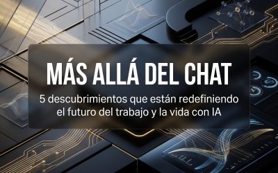 De la interfaz de chat a la infraestructura inteligente: 5 descubrimientos que transforman nuestro trabajo y vida con IA